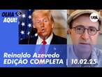 Reinaldo Azevedo ao vivo: Brasil aguarda decisão de Trump sobre tarifas para aço; Lei da Ficha Limpa