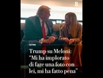 Trump su Meloni: "Mi ha implorato di fare una foto con lei, mi ha fatto pena"