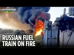 Russian fuel train hit by drones whilst heading to supply frontline