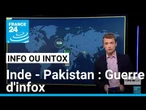 Inde - Pakistan : Pas de cessez-le-feu dans la désinformation • FRANCE 24