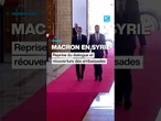 Macron en Syrie : reprise du dialogue et réouverture des ambassades • FRANCE 24