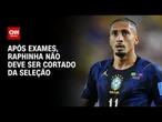 Copa do Mundo: Raphinha está sem dores e não deve ser cortado da Seleção Brasileira | AGORA CNN