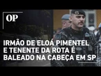 Dezoito anos depois do caso Eloá: Família enfrenta nova angústia com irmão tenente da Rota