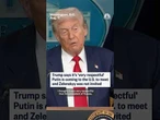 Trump says it's 'very respectful' Putin is coming to the U.S. to meet and Zelenskyy was not invited