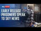 Prisoners welcome early release - but some fear being sent straight back to jail