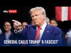 Retired US general who served under Trump calls him 'a fascist' | US election 2024