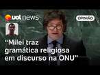 Milei faz crítica feroz em discurso na ONU; Lula é propositivo, analisa Ronilso Pacheco