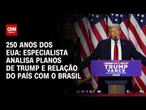 250 anos dos EUA: especialista aponta uso político de Trump e tensão com o Brasil | AGORA CNN