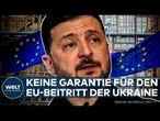 UKRAINE EU-BEITRITT: Keine Garantie! Beitrittsverhandlungen starten – der Weg in die EU bleibt lang