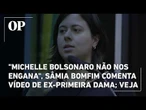 "Michelle Bolsonaro não nos engana", Sâmia Bomfim comenta vídeo de ex-primeira dama; veja