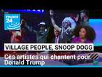 Les Village People, Snoop Dogg...ces artistes qui chantent pour Donald Trump • FRANCE 24