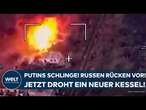 UKRAINE-KRIEG: In Putins Schlinge! Russen rücken weiter vor! Jetzt droht gefährliche Einkesselung!