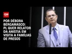 Anistia: PL quer relator em visita a famílias de presos | CNN 360º