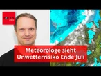 Unwetter im Juli: Meteorologe sieht Risiko zum Monatsende