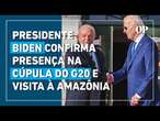 Presidente Biden confirma presença na cúpula do G20 e visita à Amazônia