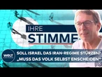 IHRE STIMME: "Das Volk muss entscheiden" – Sollte Israel einen Sturz des Iran-Regimes herbeiführen?