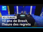 Les Britanniques se rapprochent à nouveau de l'UE : 10 ans de Brexit, l'heure des regrets