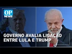 Governo estuda telefonema entre Lula e Trump antes de encontro presencial | O POVO News