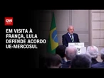 Lula se reúne com Macron e defende acordo entre Mercosul e União Europeia | BASTIDORES CNN