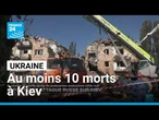 Ukraine : au moins dix morts dans des frappes russes massives sur Kiev • FRANCE 24