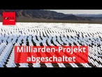 1,8 Milliarden Euro teurer Solarpark abgeschaltet, weil er "nicht seinen Zweck erfüllte"