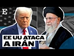EE UU ATACA IRÁN | Programa especial de análisis sobre la guerra en Oriente Próximo | EL PAÍS