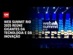 Web Summit Rio 2025: Meta e iFood discutem o futuro da IA | BASTIDORES CNN