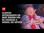 Clientes interessados em bebê reborn vão de crianças a idosos, diz artesã | LIVE CNN