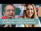 Crise climática e o sistema alimentar a base de animais | Ciência & Saúde
