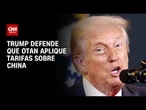 Trump defende que Otan aplique tarifas de 50% a 100% sobre a China | AGORA CNN