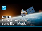Espace : la contre-offensive de l'Europe pour se passer d'Elon Musk • FRANCE 24