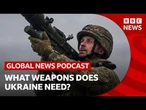 Does Ukraine have the weapons to keep fighting Russia? | Global News Podcast