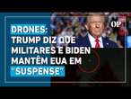 Drones misteriosos: Trump diz que militares e Biden mantêm EUA em “suspense”