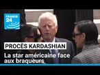 Procès Kardashian : la star américaine face aux braqueurs à Paris • FRANCE 24
