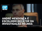 STF: Ministro André Mendonça assume investigação sobre descontos ilegais no INSS | OP News