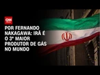 Análise: Irã é o 3º maior produtor de gás no mundo | BASTIDORES CNN