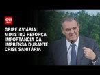 Gripe aviária: Imprensa é fundamental neste momento de crise sanitária, diz ministro | CNN ARENA