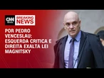 Análise: Esquerda critica e direita exalta aplicação da Lei Magnitsky | CNN 360°