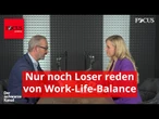Nur noch Loser reden von Work-Life-Balance