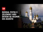 Putin e Zelensky só vão se encontrar em etapa final para paz, diz Rússia | LIVE CNN
