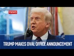 Donald Trump makes announcement in the Oval Office