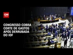 Congresso pressiona planalto após queda do IOF | CNN PRIME TIME