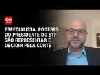 Professor: Poderes do presidente do STF são representar e decidir pela Corte | CNN PRIME TIME