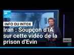 Un soupçon d'IA pèse sur cette vidéo de la prison iranienne d'Evin • FRANCE 24
