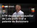 STM decide se ex-auxiliar de Lula pode tirar patente de Bolsonaro; defesa tenta tirá-lo | Josias
