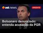 Bolsonaro denunciado: PGR acusa ex-presidente de cinco crimes; entenda detalhes da denúncia