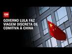 Governo Lula faz viagem discreta de comitiva à China | WW