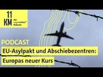 EU-Asylpakt und Abschiebezentren: Europas neuer Kurs