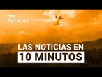 Las noticias del JUEVES 31 de JULIO en 10 minutos | RTVE Noticias