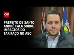 Prefeito de Santo André fala à CNN sobre impactos do tarifaço no ABC Paulista | CNN 360º